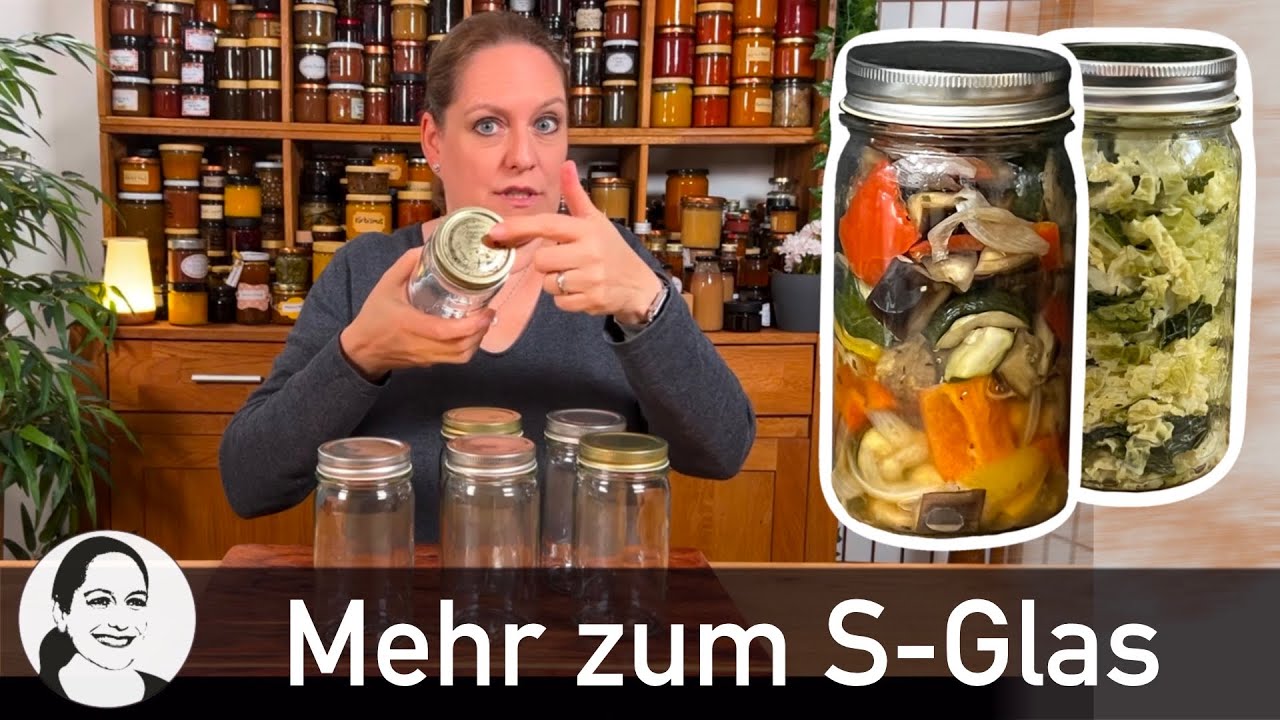 Das ideale Einkochglas: S-Glas! 😃 Was es ist, wie man damit einkocht und weitere Tipps und Tricks
