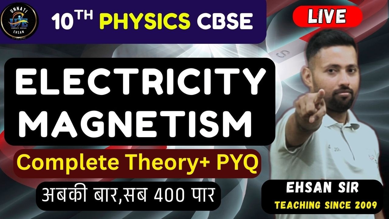 Electricity & Magnetism Live | Class 10 Physics | CBSE | Complete Theory + PYQs | Ehsan Sir