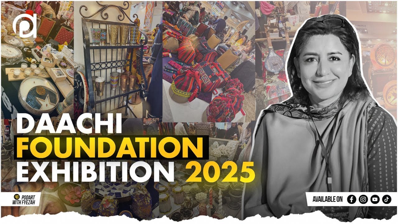 Pakistan&rsquo;s Biggest Arts & Crafts Exhibition | Daachi Foundation 2025 Lahore | Pod Art with Fyezah