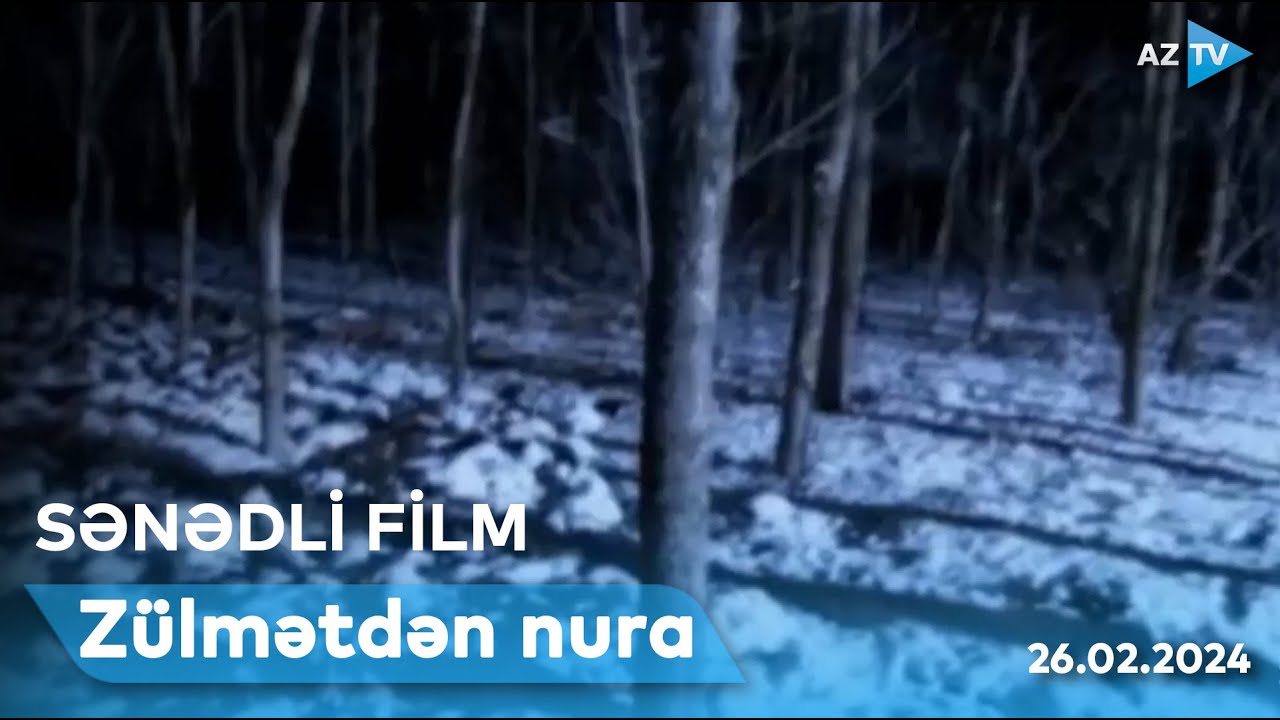 Zülmətdən nura | SƏNƏDLİ FİLM – 26.02.2024