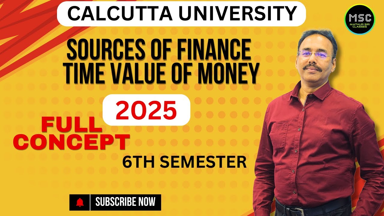 6th Semester Sources of Finance / Time Value of Money Full Concept | #mathursir #calcuttauniversity