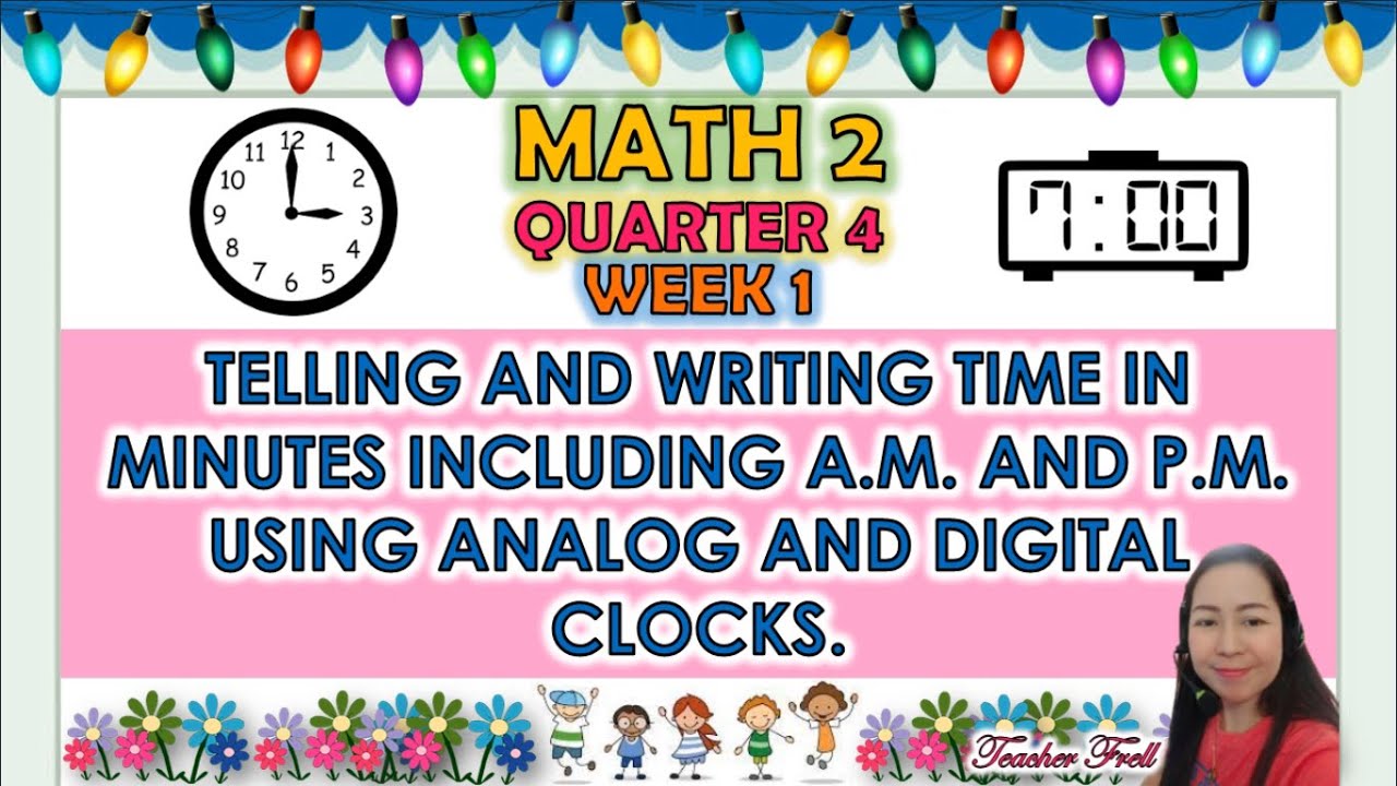 MATH 2 QUARTER 4 WEEK 1 || TELLING AND WRITING TIME IN MINUTES USING ANALOG AND DIGITAL CLOCKS