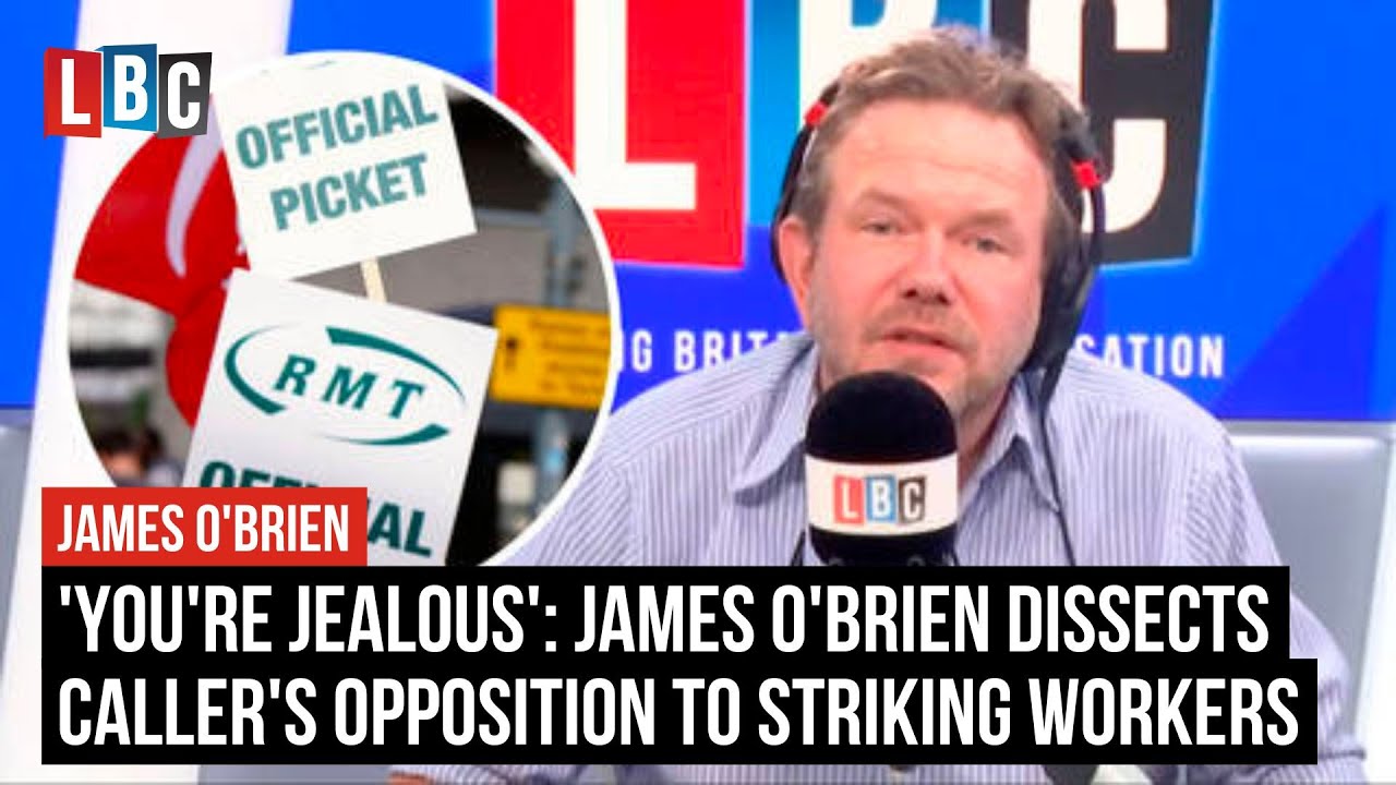'You're jealous': James O'Brien dissects caller's opposition to striking workers | LBC
