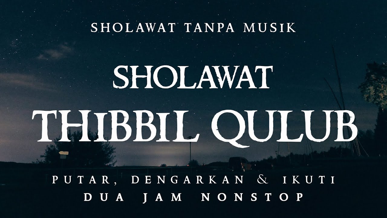 Sholawat Thibbil Qulub Tanpa Musik || 2 Jam Nonstop