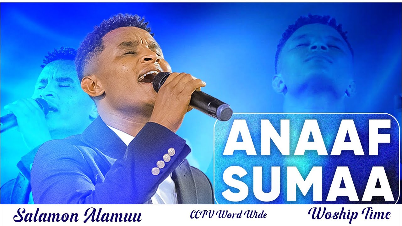 Anaaf Sumaa. amezing Spiritual Song By Selomon AleMu