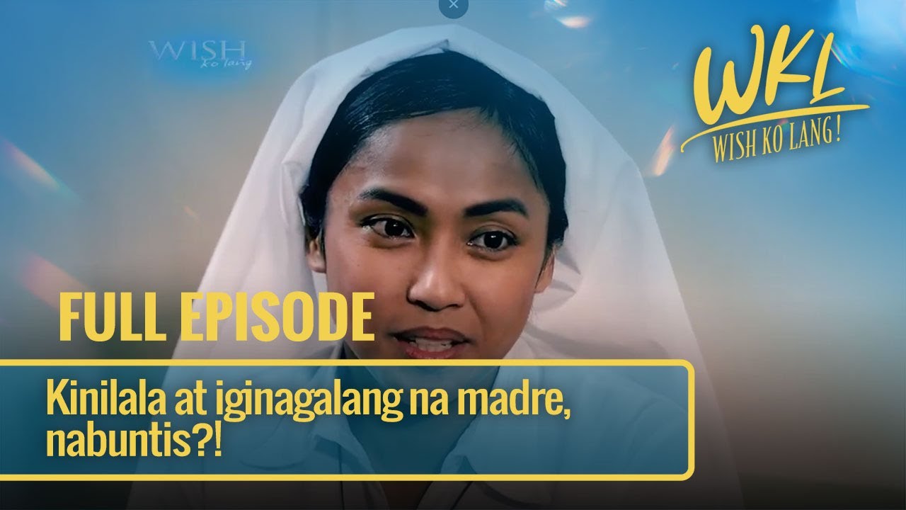 Kinilala at iginagalang na madre, nabuntis?! (Full Episode) | Wish Ko Lang