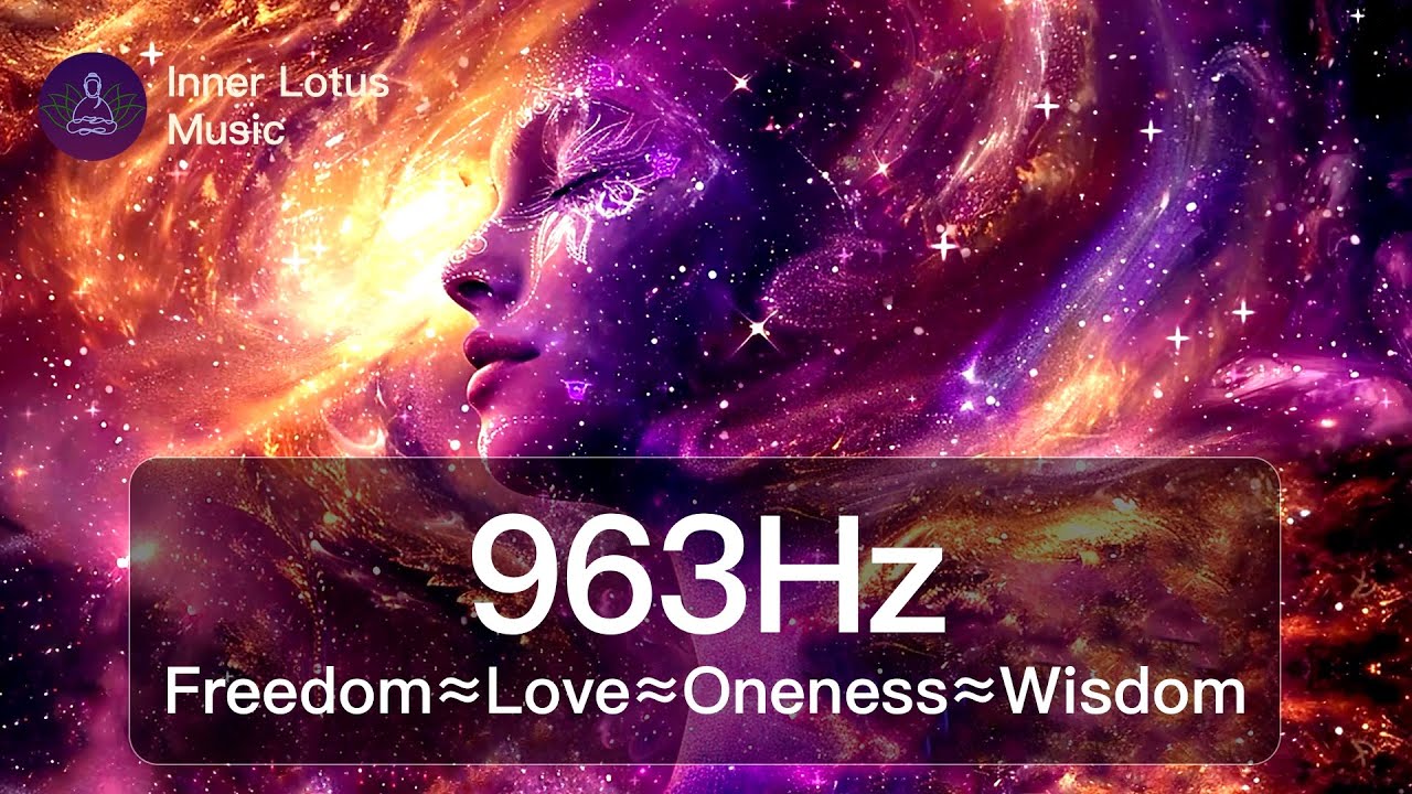 F-L-O-W ≈ 963Hz Frequency of Freedom ≈ Love ≈ Oneness ≈ Wisdom || Healing Meditation & Sleep Music