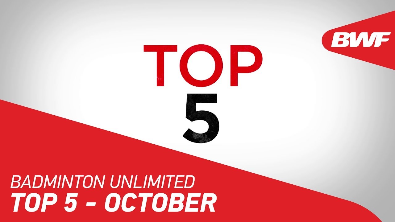 Badminton Unlimited 2019 | TOP 5 - October | BWF 2019