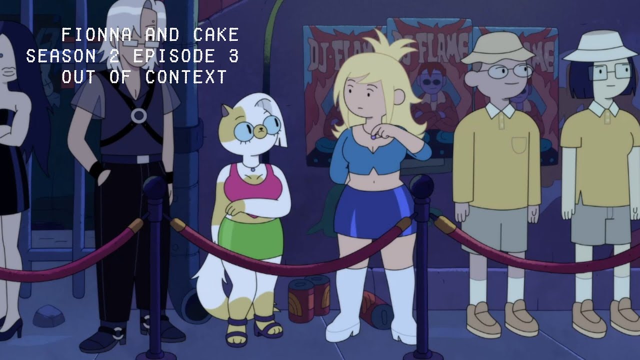 fionna and cake out of context clips (season 2 episode 3)