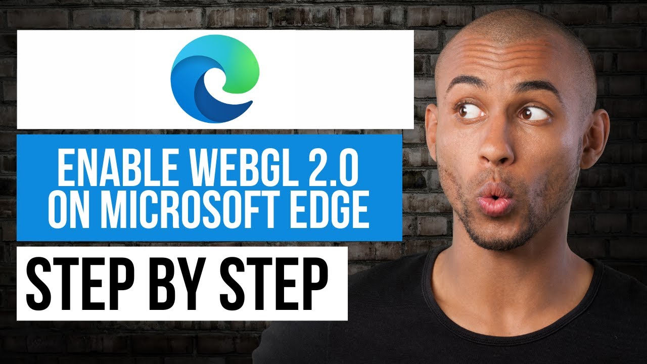 How to Enable WebGL 2.0 in Microsoft Edge &mdash; Step by Step Edge Tutorial