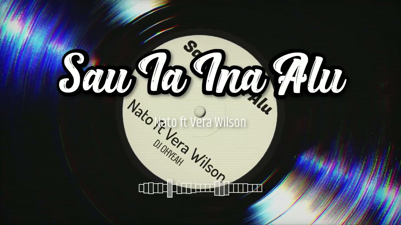 Sau Ia Ina Alu - Nato ft Vera Wilson DJ OHYEAH Remix
