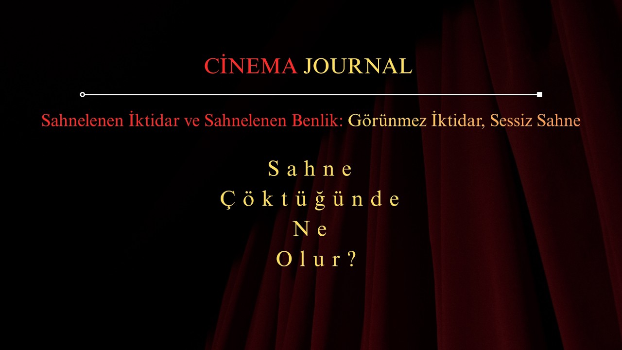 Sahnelenen İktidar ve Sahnelenen Benlik: Görünmez İktidar, Sessiz Sahne | Part 2