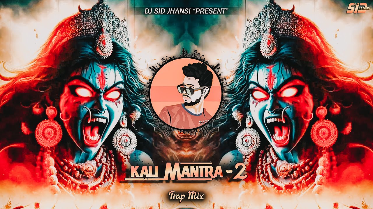Kali Mantra - 2 - (Trap Mix) - DJ SID Jhansi