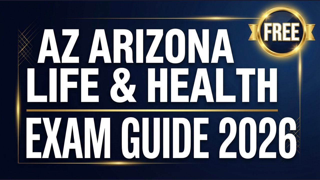 Arizona Life & Health Insurance Exam 2026: Complete Study Guide (FREE)