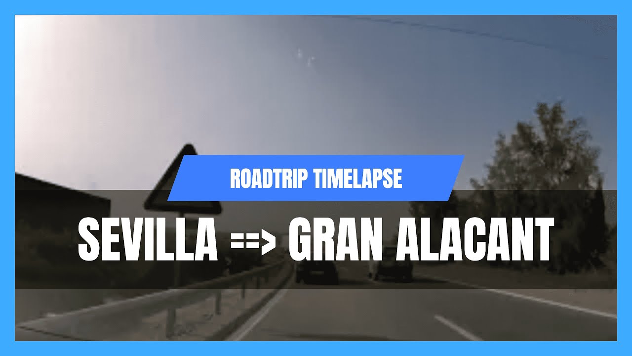 Roadtrip Timelaps, Sevilla to Gran Alacant, Spain