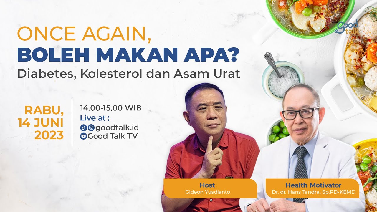Sekali Lagi, Boleh Makan Apa? Diabetes, Kolesterol, dan Asam Urat. - Good Talk Live 14 Juni 2023