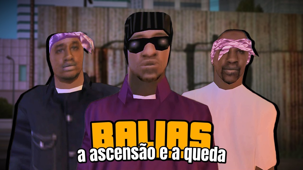 A ASCENSÃO E A QUEDA DOS BALLAS DO GTA SAN ANDREAS!!