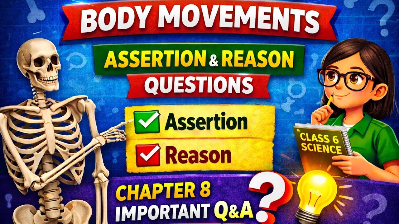 Class 6 Science Body Movements Assertion & Reason Questions | NCERT Chapter 8 A&R Explained #science