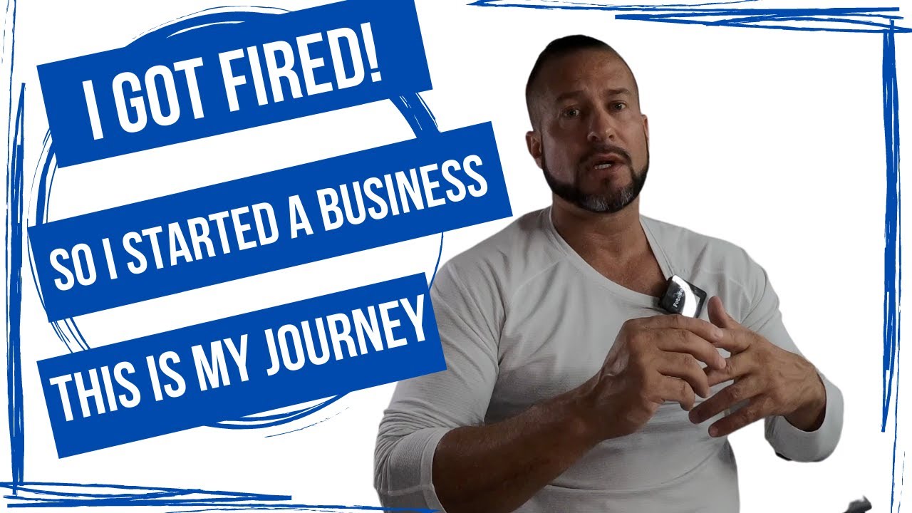I Got Fired and Started a Business - This is My Journey!