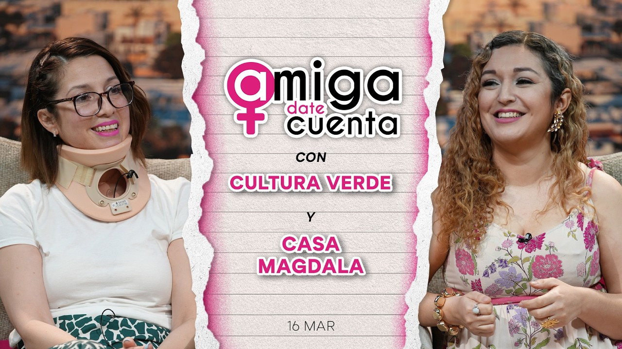 Cultura Verde ♻️| Casa Magdala ✨| Amiga Date Cuenta