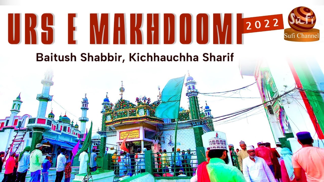 LIVE Urs Makhdoom Ashraf 2022- Baitush Shabbir Kichhauchha Sharif | Sufi Channel