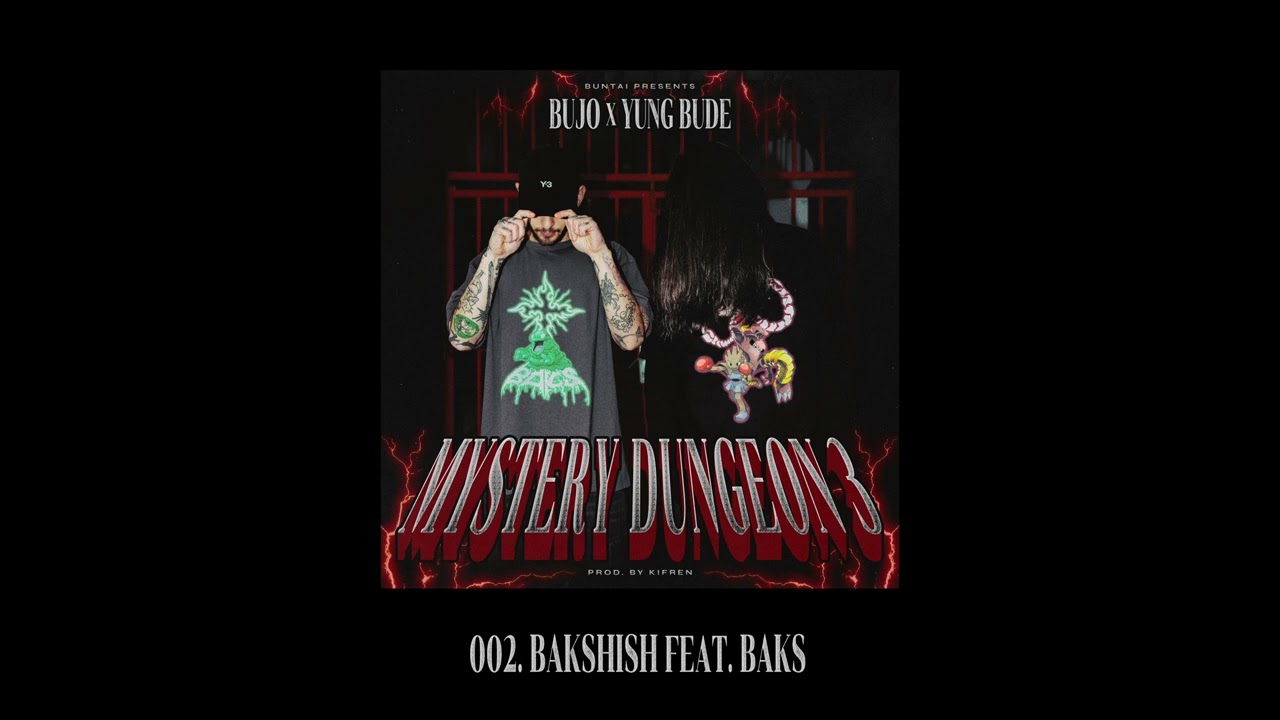 BUJO X YUNG BUDE - BAKSHISH FEAT. BAKS