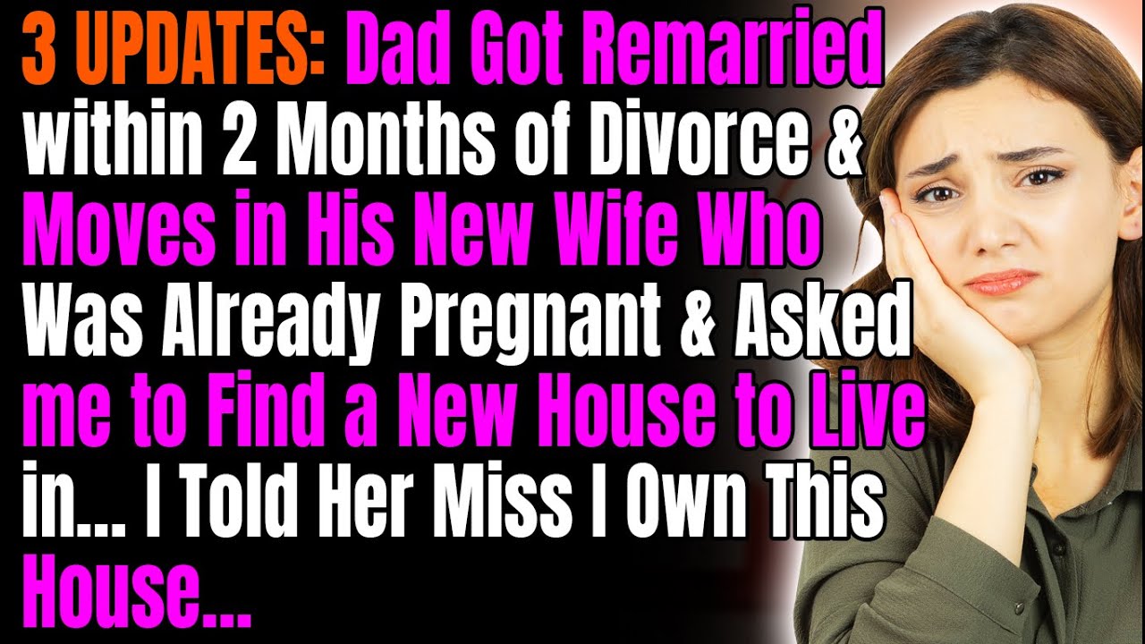 3 UPDATES: Dad Got Remarried within 2 Months of Divorce & Moves in His New Wife Who Was Already