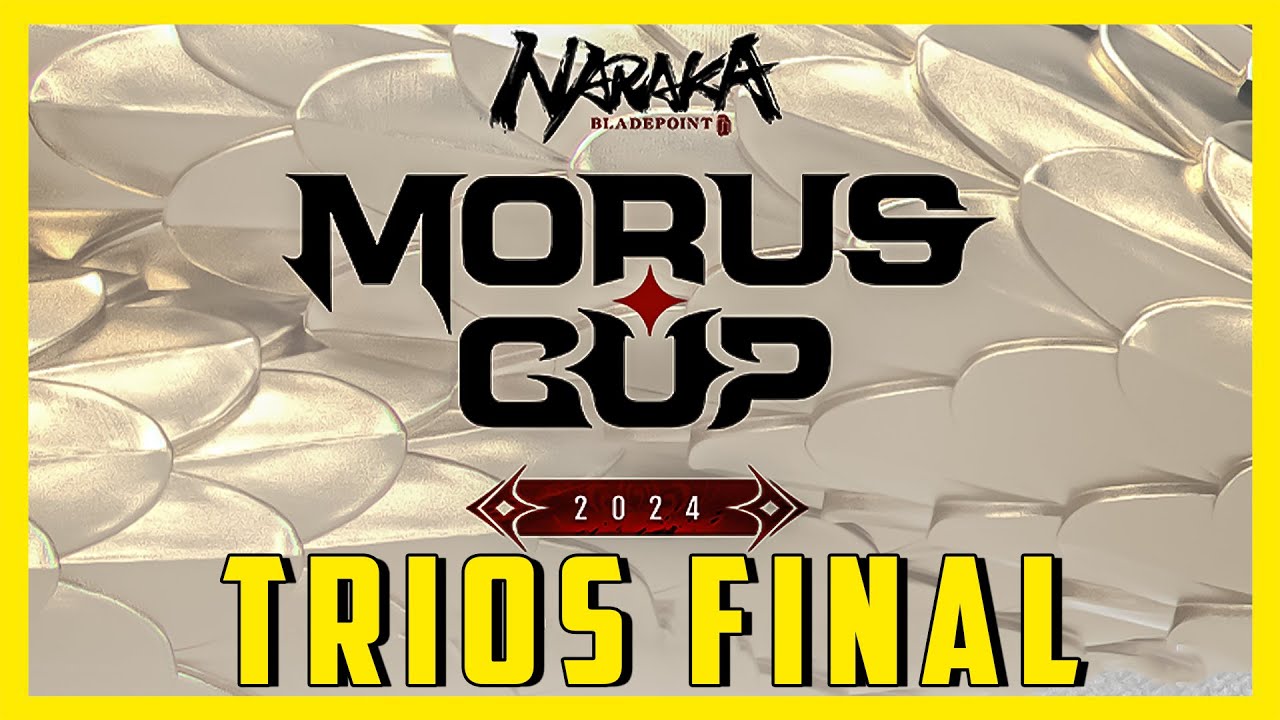 Morus Cup NA Trios FINAL - Naraka Bladepoint Tournament 2024 Pro Gameplay