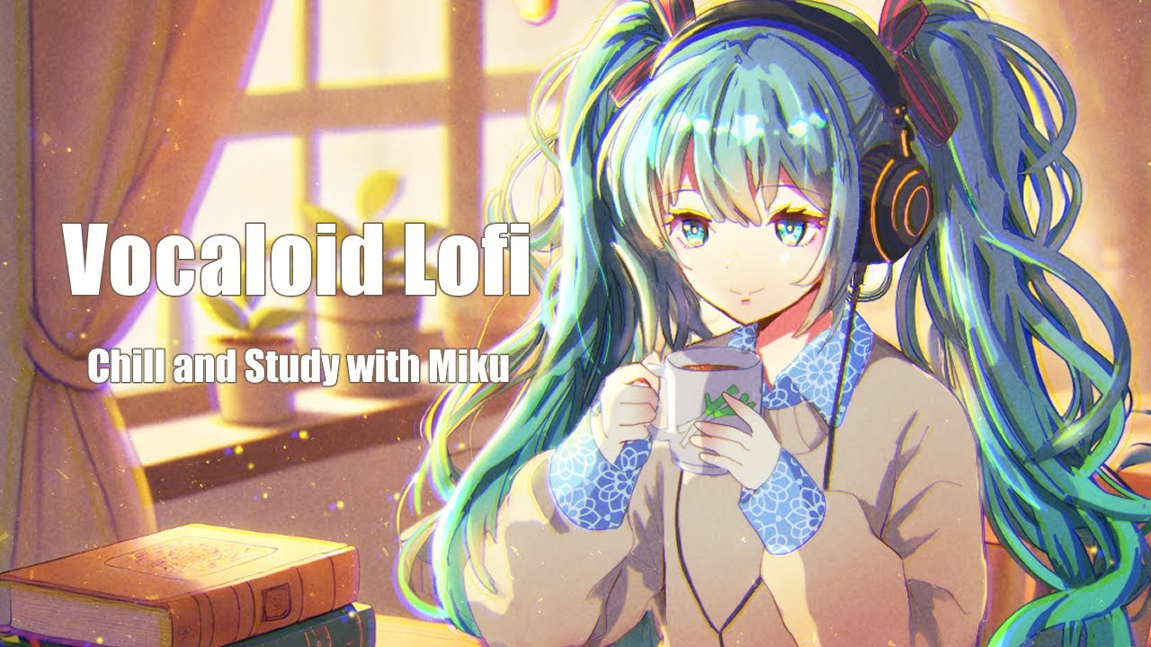 【作業用BGM】Vocaloid Lo-fi Mix | Chill Miku・初音ミク・鏡音リン・巡音ルカ – Studying & Relaxing