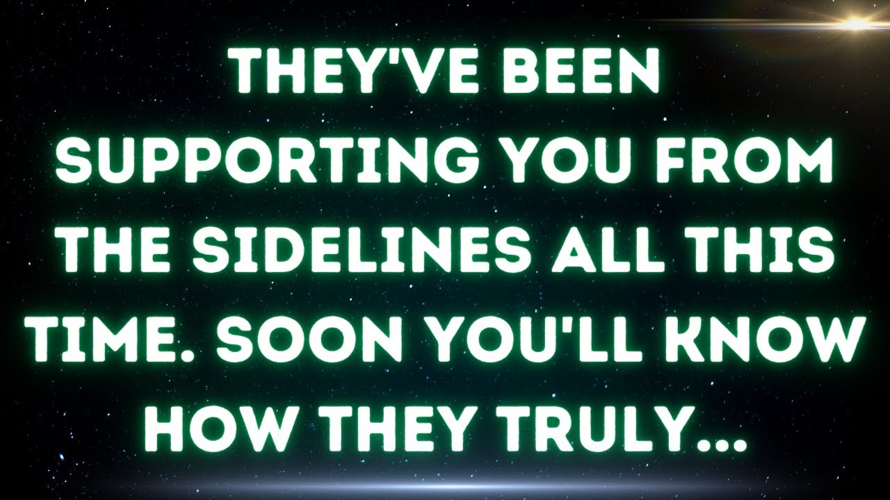 💌 They've been supporting you from the sidelines all this time. Soon you'll know how they truly...