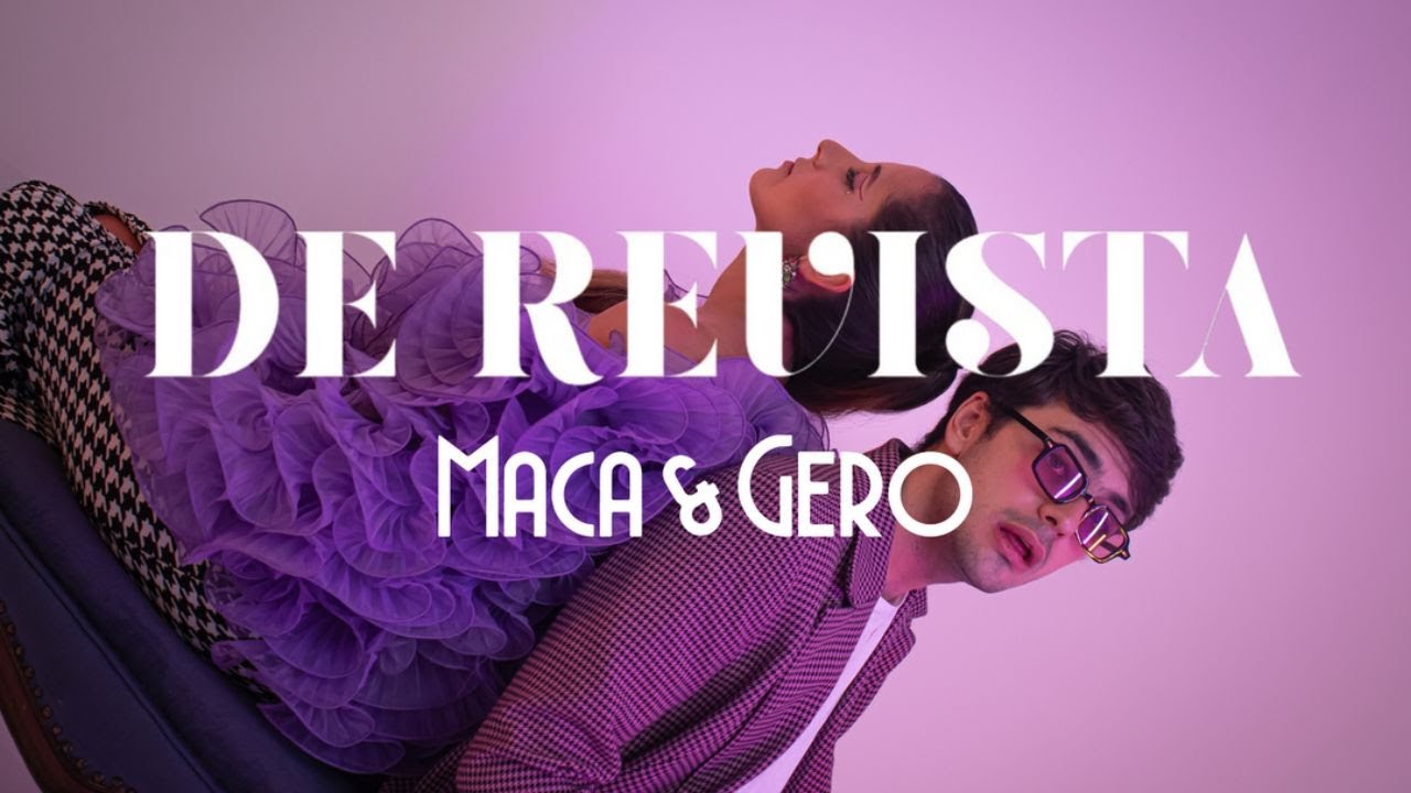Maca & Gero - De Revista (Video Oficial)