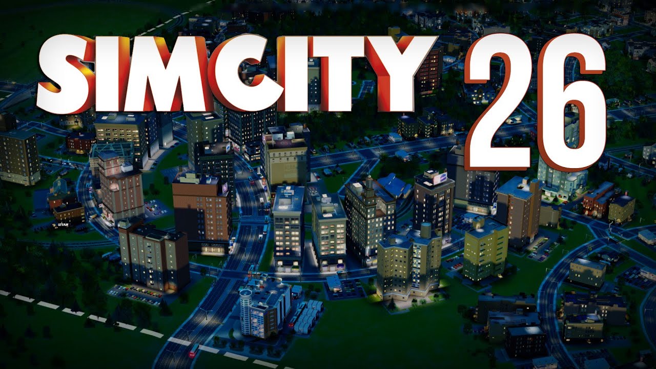 Let's Play SimCity - Part 26 - More problems, more fun! ★ SimCity Gameplay Playthrough