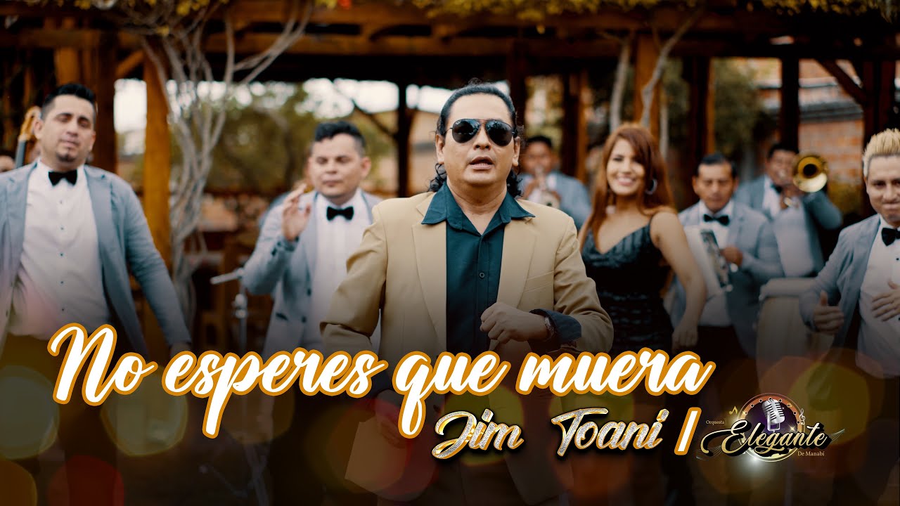 No Esperes Que Muera Vol.6 Primicia 2023 Jim Toani Ft Orquesta Elegante de Manabí