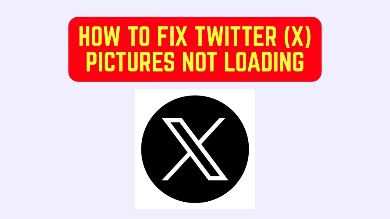 How To Fix Twitter (X) Pictures Not Loading &ndash; Images Fail To Load