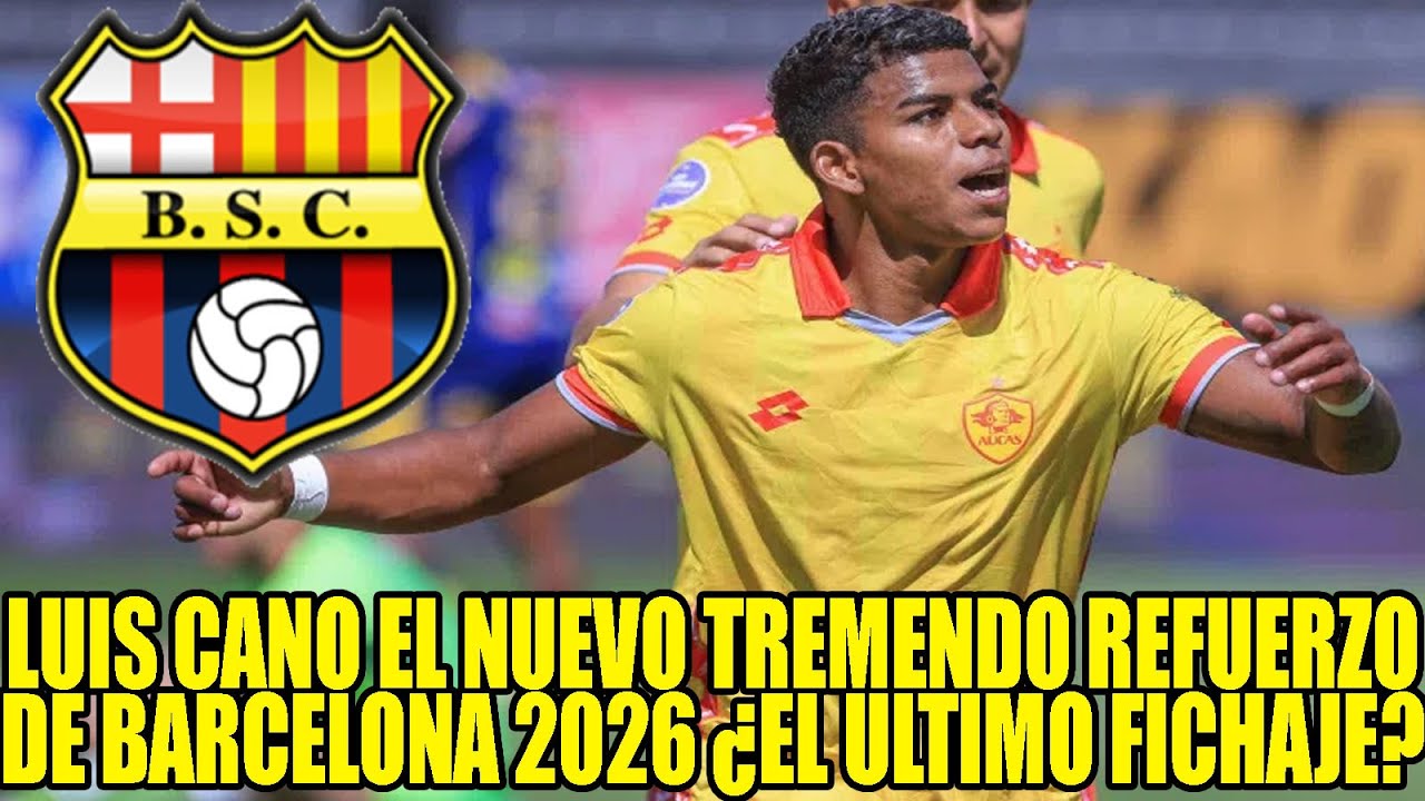 LUIS CANO EL NUEVO TREMENDO REFUERZO DE BARCELONA 2026 ¿EL ULTIMO FICHAJE DEL IDOLO?