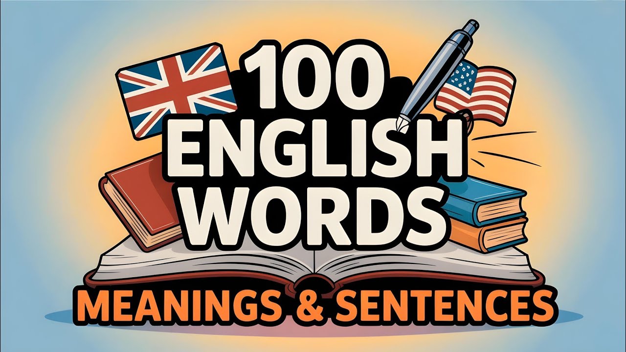 100 New Words With Meanings And Sentences Will Boost Your English Vocabulary