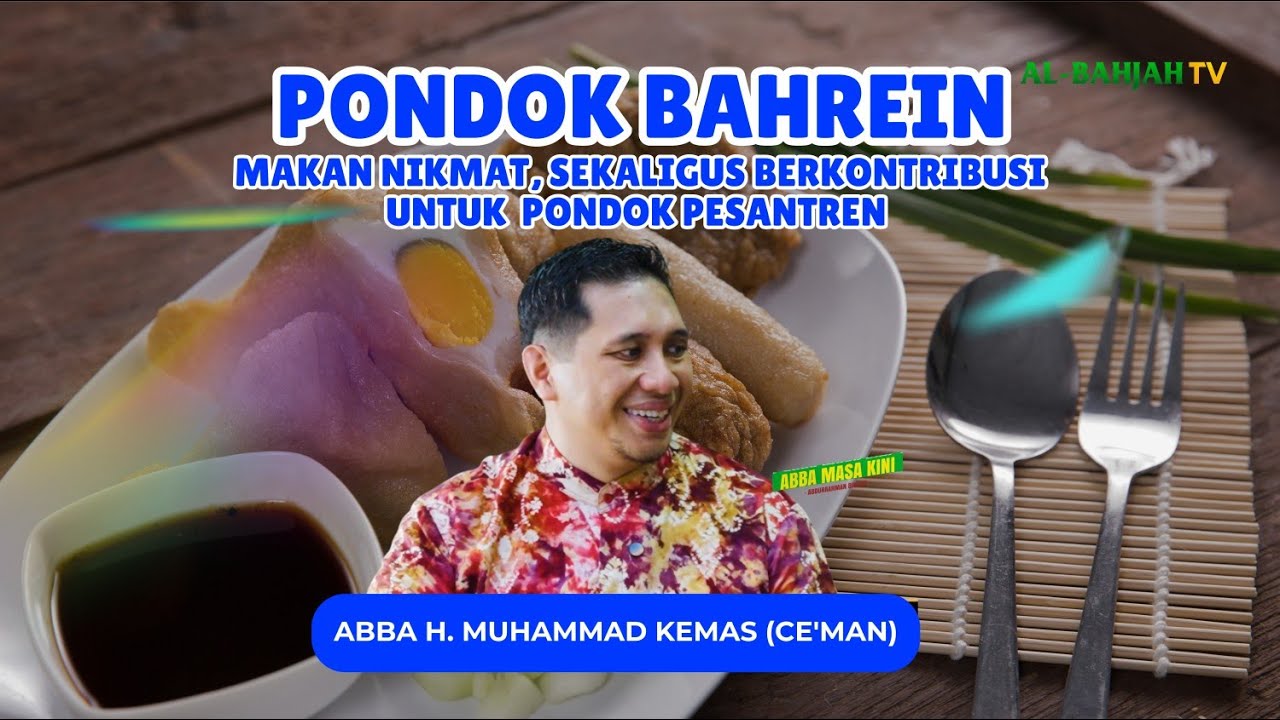ABBA MASA KINI EPS.11 | Rumah Makan Pondok Bahrein, Lezat Hidangannya, Besar Manfaatnya untuk Pondok