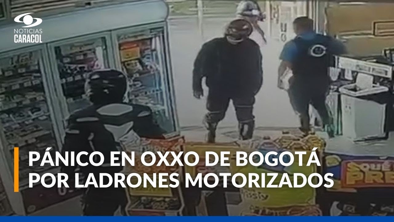 Robo en Oxxo en Bogot&aacute;: las im&aacute;genes del violento asalto y lo que se llevaron los delincuentes