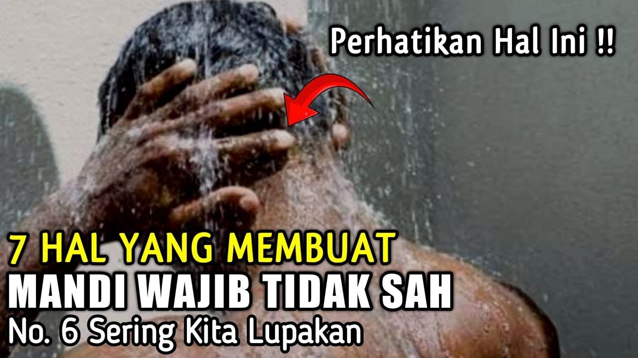 7 Hal Membuat Mandi Wajib Tidak Sah | Perhatikan Hal Ini No. 6 Sering Kita Lupakan