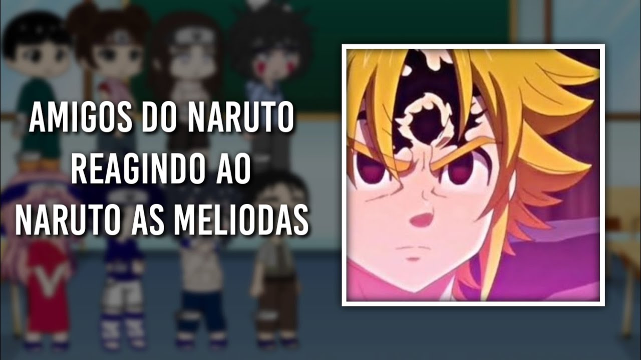 Naruto's friends react to Naruto as Meliodas | Gacha Art