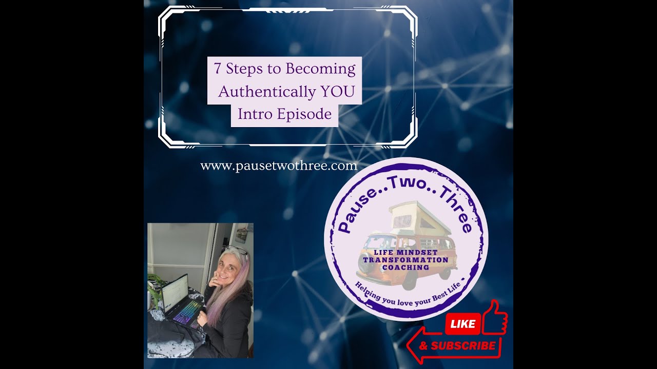 7 Steps to Becoming Authentically You! Welcome along!