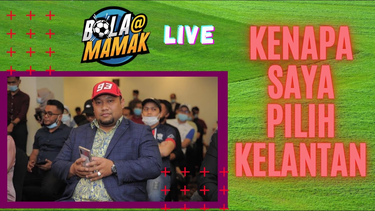 KENAPA HATI PILIH KELANTAN? | BOLA@MAMAK2020