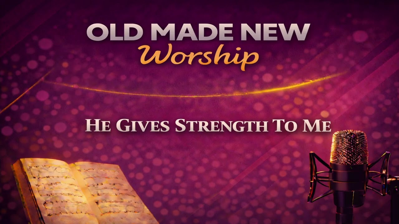 He Gives Strength to Me (As I Worship Him)