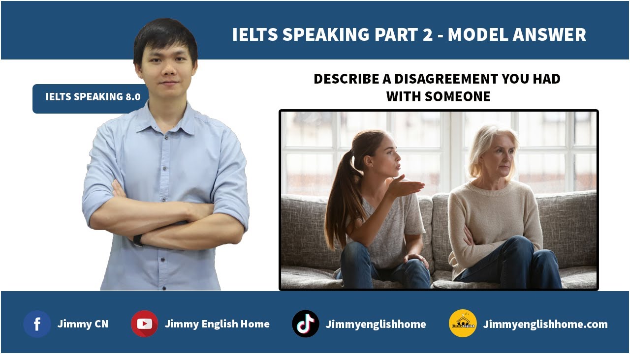 IELTS SPEAKING PART 2 - DESCRIBE A DISAGREEMENT YOU HAD WITH SOMEONE