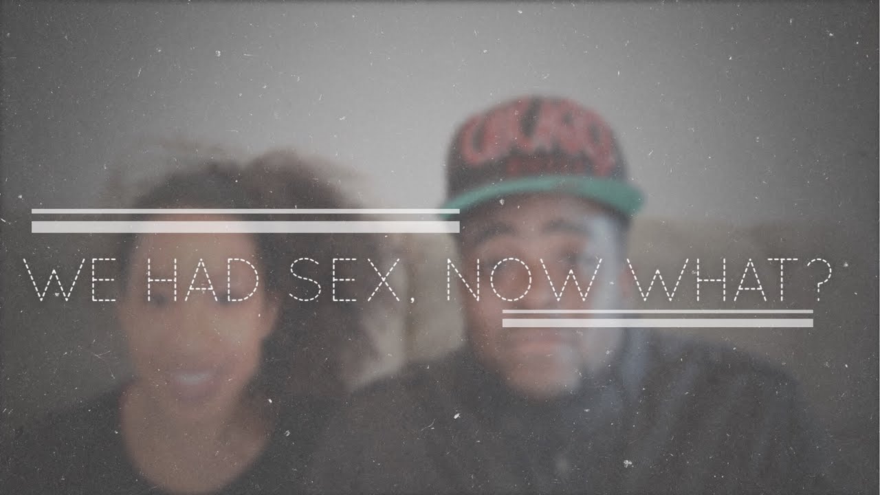 We Had Sex, Now What? (@beredefined @jflo3)