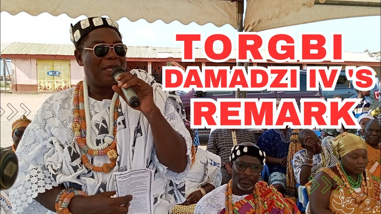 TORGBI DAMADZI IV'S REMARK