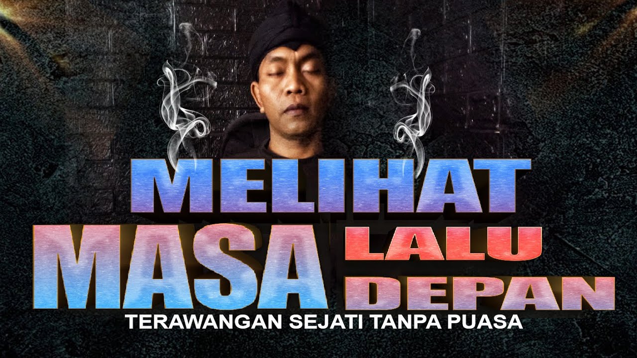 CARA MELIHAT MASA LALU DAN MASA DEPAN,DENGAN TERAWANGAN SANGAT MUDAH DILAKUKAN