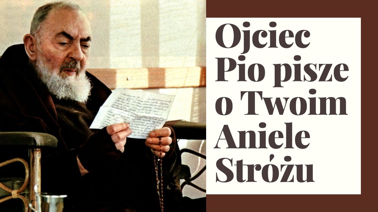 Ojciec Pio pisze o Twoim Aniele Stróżu