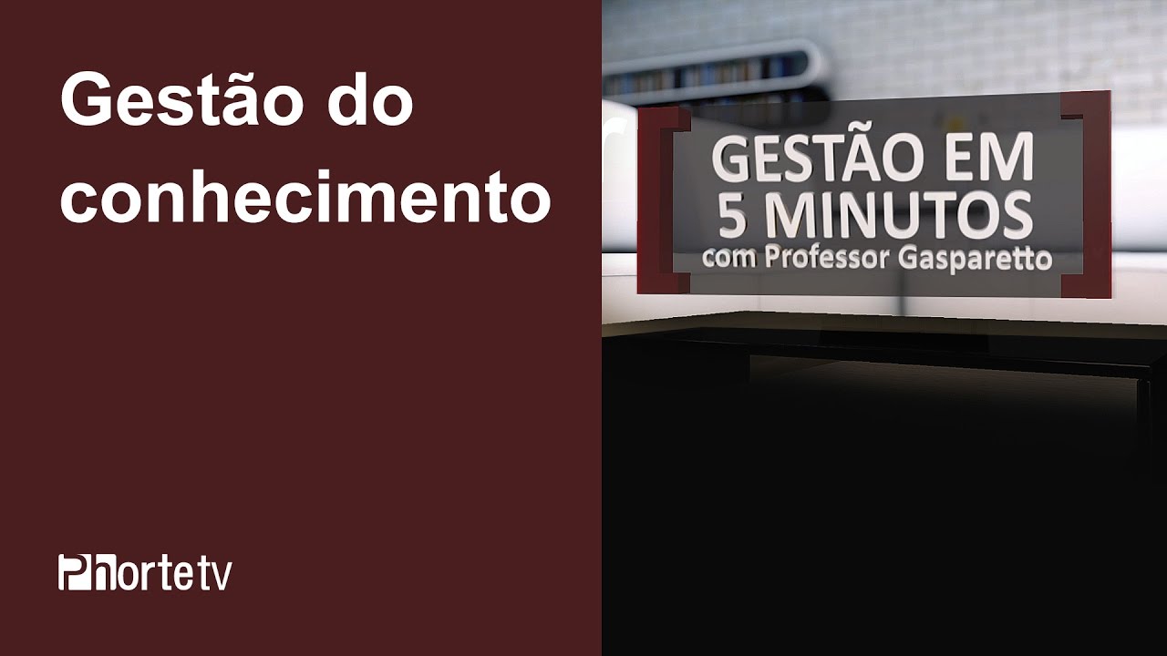Gest&atilde;o do conhecimento - Gest&atilde;o em 5 minutos com professor Gasparetto