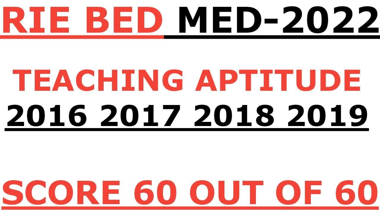 BED MED EXAM 2022 I RIE BED 2016 2017 2018 2019 TEACHING APTITUDE FULL COVERAGE I TEACHING APTITUDE